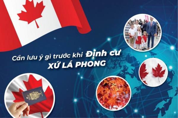Cần lưu ý những gì trước khi định cư xứ Lá Phong?