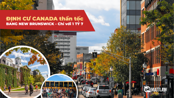 Chính phủ bang New Brunswick Canada ưu đãi cấp thẻ xanh cho gia đình Việt chỉ với 1 tỷ 7
