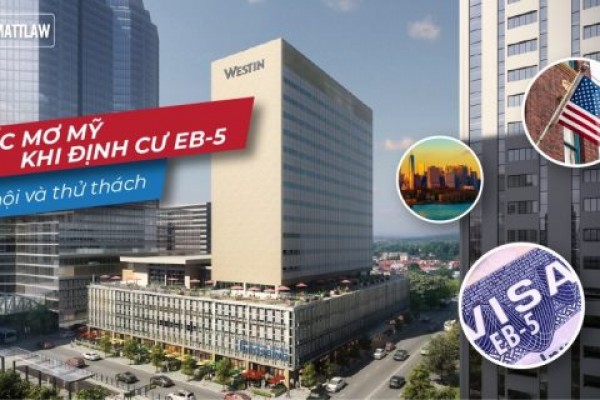 Giấc mơ Mỹ định cư EB-5 – Những cơ hội và thử thách