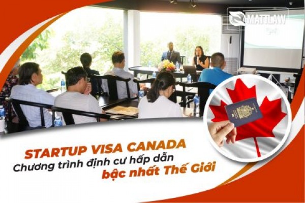 Start-up Visa – Cơ hội định cư Canada có một không hai đến từ Mattlaw