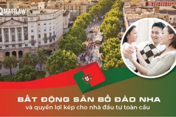Bất động sản Bồ Đào Nha và quyền lợi kép cho nhà đầu tư toàn cầu