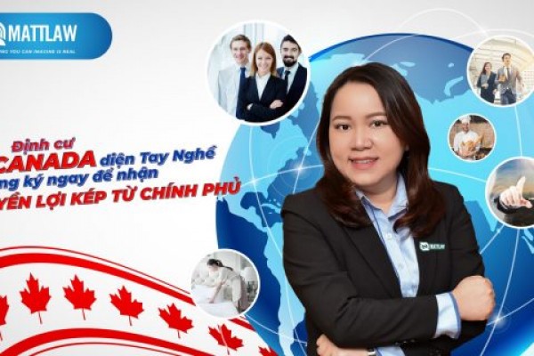 Định cư Canada diện tay nghề – Đăng ký ngay để nhận quyền lợi kép từ chính phủ