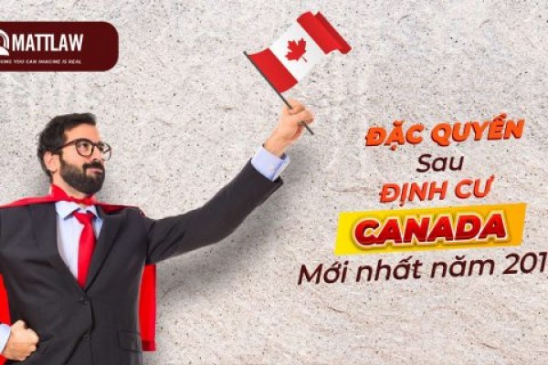 Đặc quyền sau di trú Canada mới nhất 2019