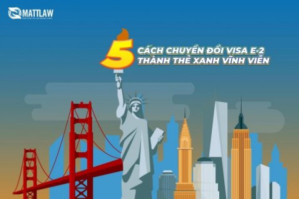 5 cách chuyển đổi visa E-2 thành thẻ xanh vĩnh viễn