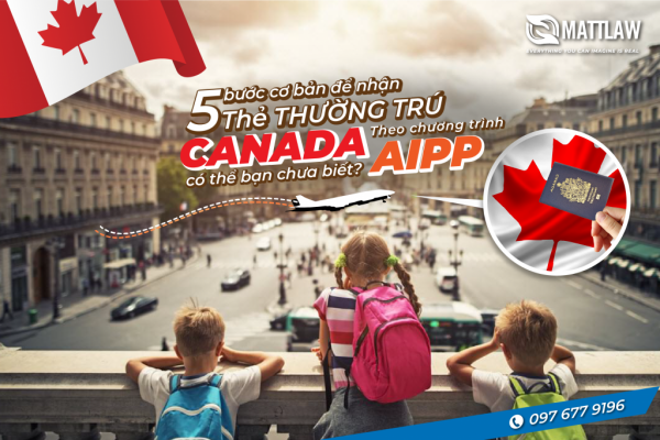 5 bước cơ bản để nhận thẻ thường trú Canada theo chương trình AIPP – có thể bạn chưa biết