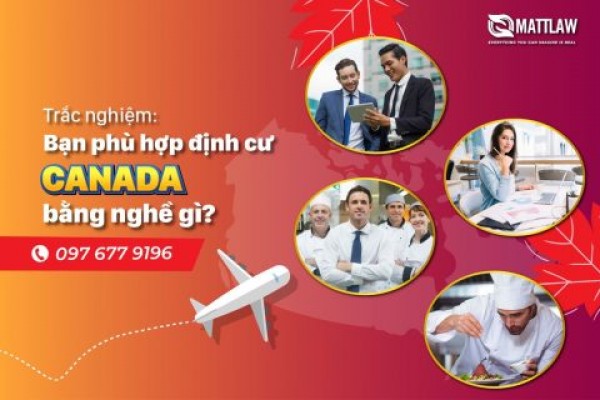 Trắc nghiệm: Bạn phù hợp định cư Canada bằng nghề gì?