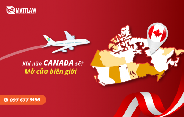 Khi nào Canada sẽ mở lại biên giới?