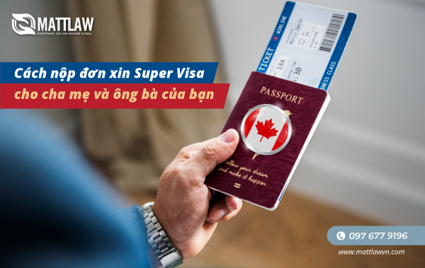 Cách nộp đơn xin Super Visa cho cha mẹ và ông bà của bạn
