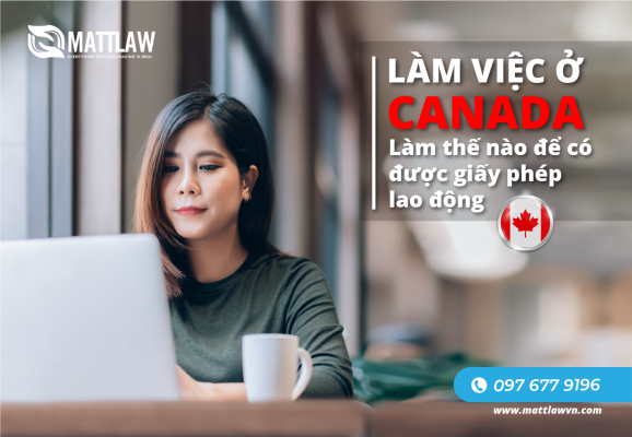Làm việc ở Canada: Làm thế nào để có được giấy phép lao động