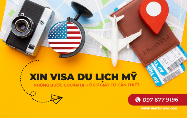 XIN VISA DU LỊCH MỸ - NHỮNG BƯỚC CHUẨN BỊ HỒ SƠ GIẤY TỜ CẦN THIẾT
