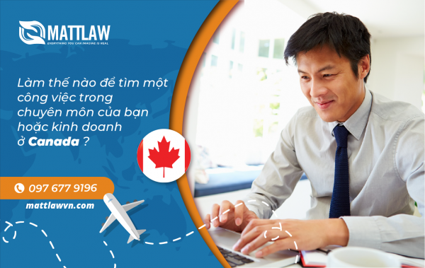 Làm thế nào để tìm một công việc trong chuyên môn của bạn hoặc kinh doanh ở Canada ?