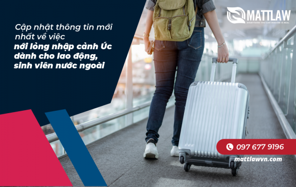 Cập nhật thông tin mới nhất về việc nới lỏng nhập cảnh Úc dành cho lao động , sinh viên nước ngoài