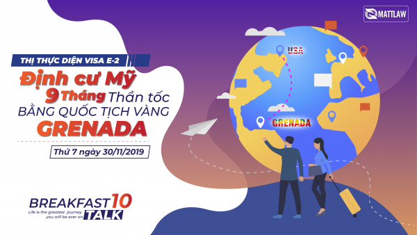 Thị thực E2: Định cư Mỹ 9 tháng thần tốc bằng quốc tịch “vàng” Grenada