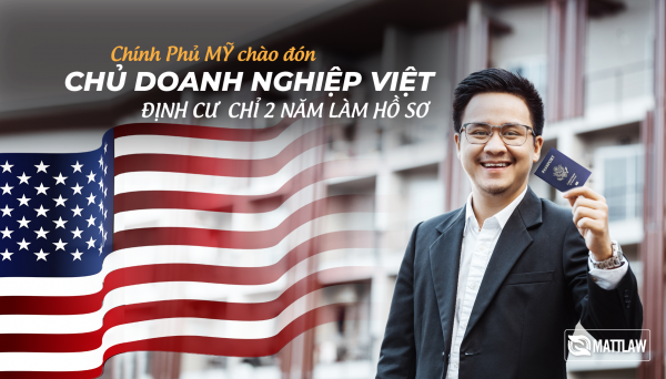 “Chiến lược sở hữu visa thường trú Mỹ 2 năm” độc quyền bởi MattLaw
