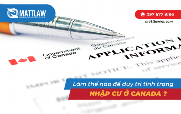 Làm thế nào để duy trì tình trạng nhập cư ở Canada ?