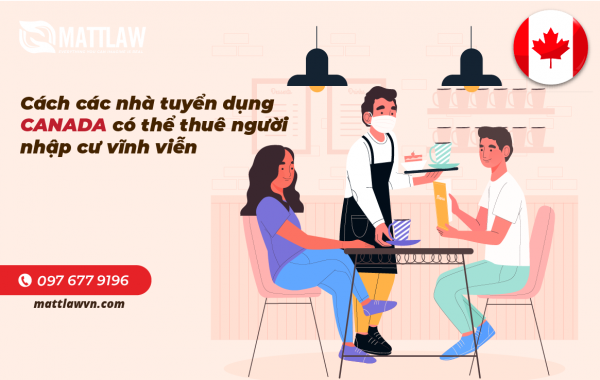 Cách các nhà tuyển dụng Canada có thể thuê người nhập cư vĩnh viễn
