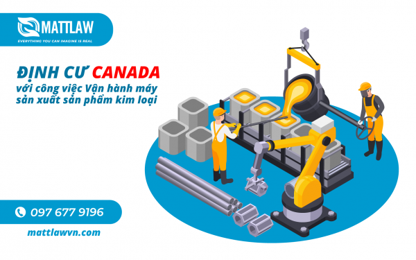 Định cư Canada với công việc Vận hành máy sản xuất sản phẩm kim loại