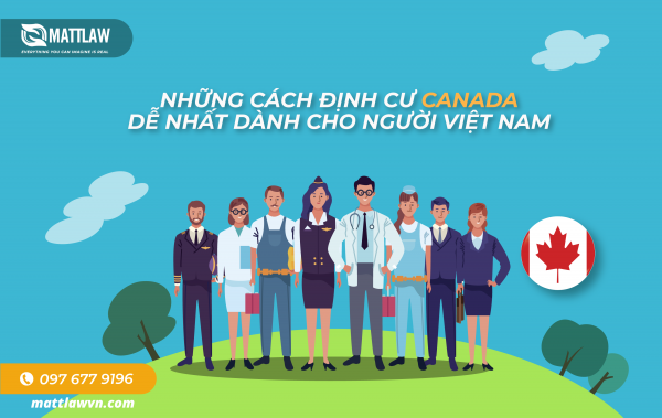 Những cách định cư Canada dễ nhất dành cho người Việt Nam