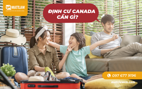 Định cư Canada cần gì? Những điều cần phải biết