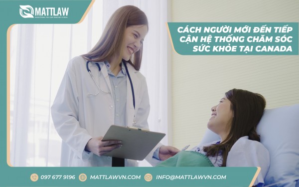 Cách Người Mới Đến Tiếp Cận Hệ Thống Chăm Sóc Sức Khỏe Tại Canada