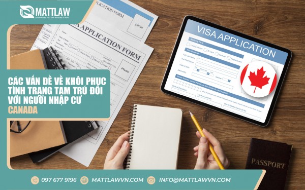 Các Vấn Đề Về Khôi Phục Tình Trạng Tạm Trú Đối Với Người Nhập Cư Canada