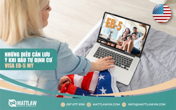 Những Điều Cần Lưu Ý Khi Đầu Tư Định Cư Visa EB-5 Mỹ